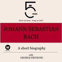 Johann Sebastian Bach: A short biography - 5 Minutes - Hörbuch