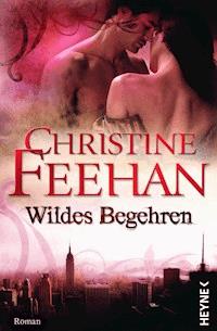 Wildes Begehren - Christine Feehan - E-Book