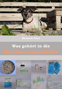 Was gehört in die Hundehausaportheke - Michaela Hinz - E-Book