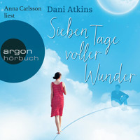 Sieben Tage voller Wunder (Ungekürzte Lesung) - Dani Atkins - Hörbuch