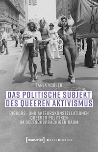 Das politische Subjekt des queeren Aktivismus - Tanja Vogler - kostenlos E-Book