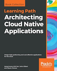 Architecting Cloud Native Applications - Kamal Arora - E-Book