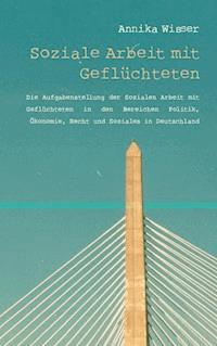 Soziale Arbeit mit Geflüchteten - Annika Wisser - E-Book