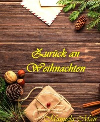Zurück an Weihnachten - Manuela Mair - E-Book