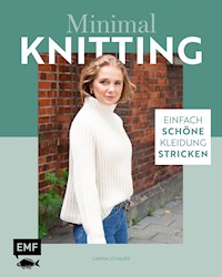 Minimal Knitting – Einfach schöne Kleidung stricken - Carina Schauer - E-Book