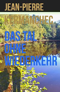 Das Tal ohne Wiederkehr - Jean-Pierre Kermanchec - E-Book