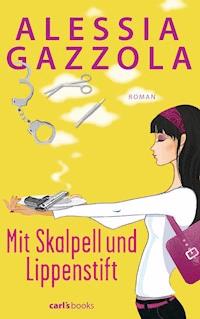 Mit Skalpell und Lippenstift - Alessia Gazzola - E-Book