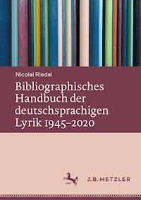 Bibliographisches Handbuch der deutschsprachigen Lyrik 1945–2020 - Nicolai Riedel - E-Book