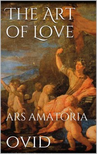 The Art Of Love - Ovid - E-Book