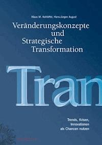 Veränderungskonzepte und Strategische Transformation - Klaus M. Kohlöffel - E-Book
