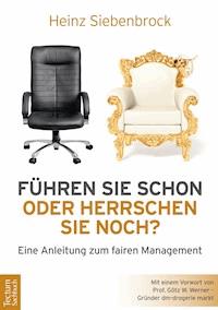 Führen Sie schon oder herrschen Sie noch? - Heinz Siebenbrock - E-Book
