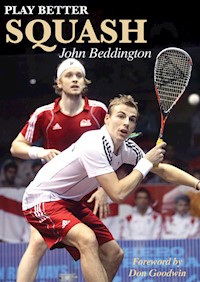 Play Better Squash - John Beddington - E-Book