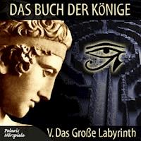 Das Buch der Könige - 05 - Das Große Labyrinth - Peter Liendl - Hörbuch
