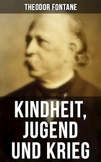 Kindheit, Jugend und Krieg - Theodor Fontane - E-Book