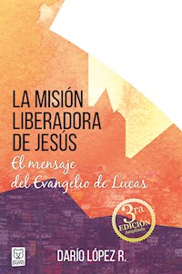 La misión liberadora de Jesús - Darío López R. - E-Book