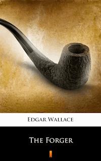 The Forger - Edgar Wallace - E-Book