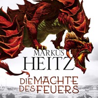 Die Mächte des Feuers (Die Drachen-Reihe 1) - Markus Heitz - Hörbuch