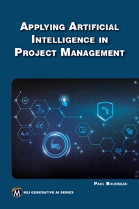 Applying Artificial Intelligence in Project Management - Paul Boudreau - E-Book