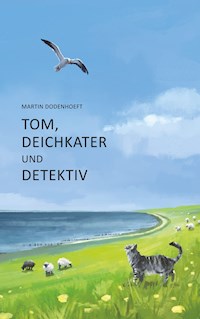 Tom, Deichkater und Detektiv - Martin Dodenhoeft - E-Book