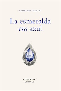 La esmeralda era azul - Georgine Mallat - E-Book