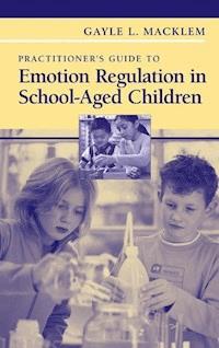 Practitioner's Guide to Emotion Regulation in School-Aged Children - Gayle L. Macklem - E-Book