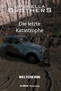Weltenerbe. Die letzte Katastrophe - Umbrella Brothers - E-Book
