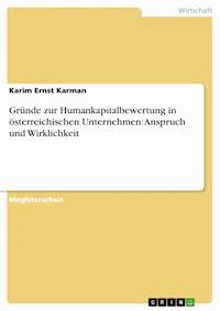 Gründe zur Humankapitalbewertung in österreichischen Unternehmen: Anspruch und Wirklichkeit - Karim Ernst Karman - E-Book