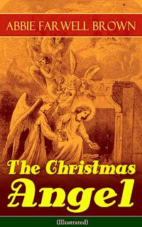The Christmas Angel (Illustrated) - Abbie Farwell Brown - E-Book