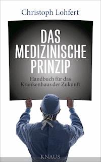 Das medizinische Prinzip - Christoph Lohfert - E-Book