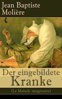 Der eingebildete Kranke (Le Malade imaginaire) - Jean Baptiste Molière - E-Book