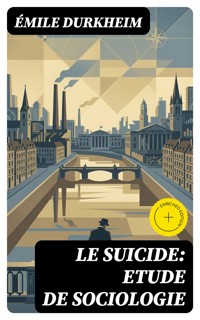 Le Suicide: Etude de Sociologie - Emile Durkheim - E-Book