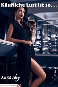 Käufliche Lust ist so... - Anna Sky - E-Book