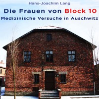 Die Frauen von Block 10 - Hans-Joachim Lang - Hörbuch