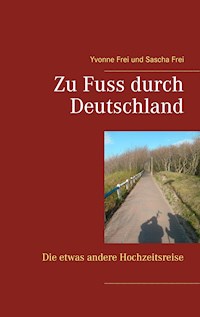 Zu Fuss durch Deutschland - Yvonne Frei - E-Book