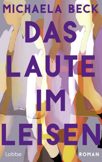 Das Laute im Leisen - Michaela Beck - E-Book