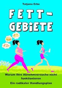 Fettgebiete - Tatjana Erbe - E-Book