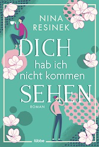 Dich hab ich nicht kommen sehen - Nina Resinek - E-Book