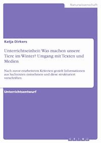 Unterrichtseinheit: Was machen unsere Tiere im Winter? Umgang mit Texten und Medien - Katja Dirkers - E-Book