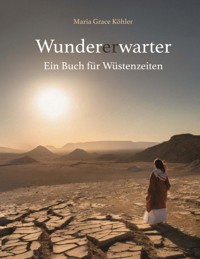 Wundererwarter - Maria Grace Köhler - E-Book