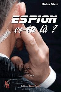 Espion, es-tu là ? - Didier Stein - E-Book