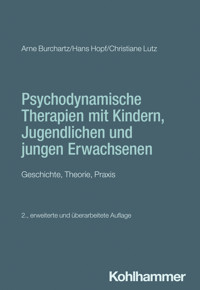 Psychodynamische Therapien mit Kindern, Jugendlichen und jungen Erwachsenen - Arne Burchartz - E-Book
