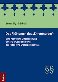 Das Phänomen des "Ehrenmordes" - Senan Elyafi-Schulz - E-Book