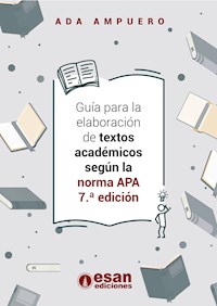 Guía para la elaboración de textos académicos según la norma APA 7.ª edición - Ada Ampuero - E-Book