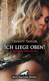 Ich liege oben! Erotische Geschichte - Trinity Taylor - E-Book