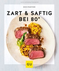 Zart & saftig bei 80° - Nico Stanitzok - E-Book