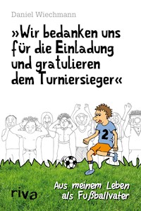 "Wir bedanken uns für die Einladung und gratulieren dem Turniersieger" - Daniel Wiechmann - E-Book