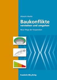 Baukonflikte verstehen und umgehen. - Albrecht Merkle - E-Book