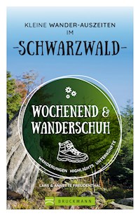 Wochenend und Wanderschuh – Kleine Wander-Auszeiten im Schwarzwald - Annette Freudenthal - E-Book