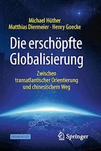 Die erschöpfte Globalisierung - Michael Hüther - E-Book