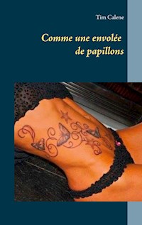 Comme une envolée de papillons - Tim Calene - E-Book